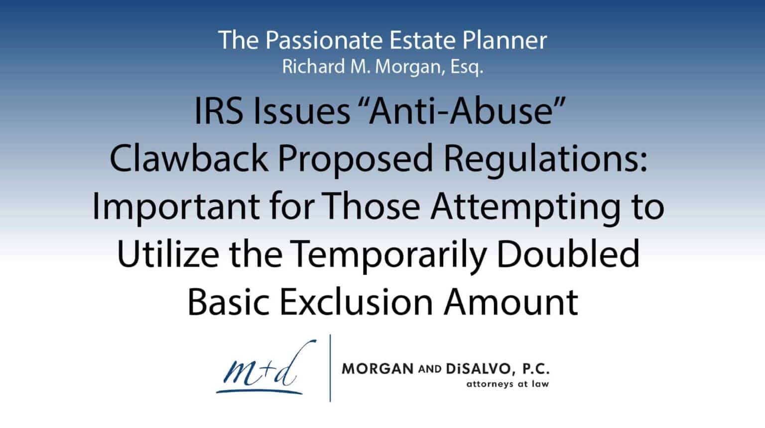 IRS Issues “AntiAbuse” Clawback Proposed Regulations Important for