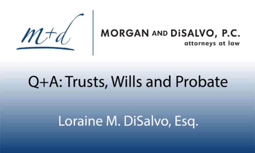 Q&A with Loraine: Trusts, Wills and Probate