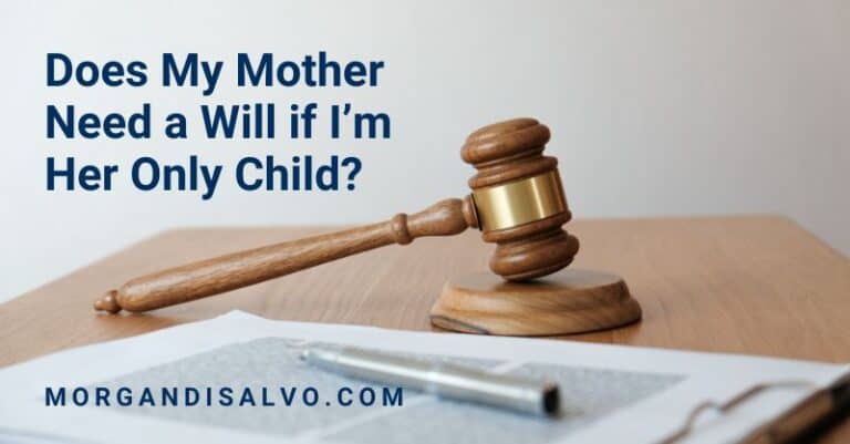 Q&A with Loraine: Does My Mother Need a Will if I’m Her Only Child ...